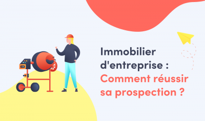 Immobilier d'entreprise : Comment réussir sa prospection