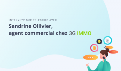 interview telescop, retour d'expérience de Sandrine Ollivier de chez 3G immo
