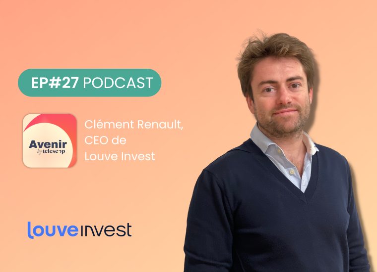 podcast Avenir de Telescop avec Clément Renault de Louve Invest