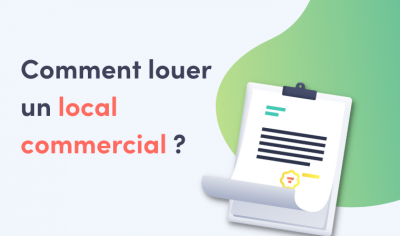 Comment louer un local commercial ?