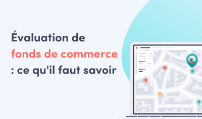 tout ce qu'il faut savoir sur l'évaluation de fonds de commerce