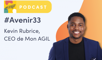 AVENIR, podcast avec Kevin Rubrice, CEO de Mon AGIL