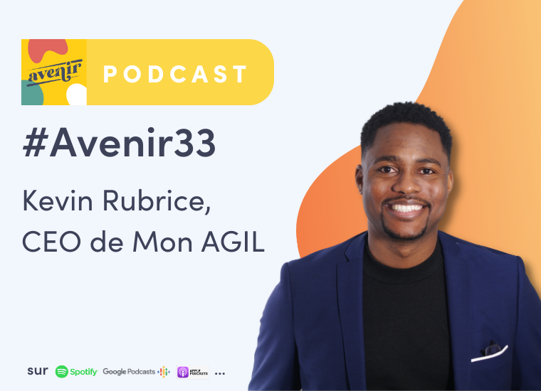 AVENIR, podcast avec Kevin Rubrice, CEO de Mon AGIL