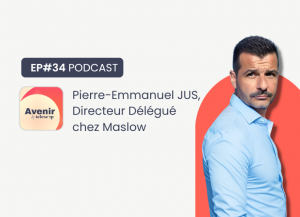 Podcast avec Pierre-Emmanuel JUS, le Directeur Délégué de Maslow