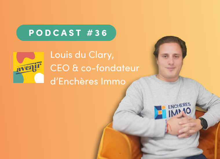 couverture podcast avec Louis du Clary CEO et co-fondateur d'Enchères Immo