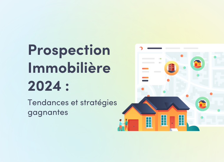 Prospection immobilière 2024 tendances et stratégies gagnantes — Telescop