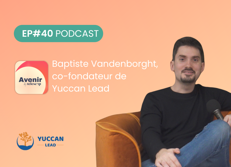 Podcast Telescop avec Baptiste Vandenborght co-fondateur de Yuccan Lead