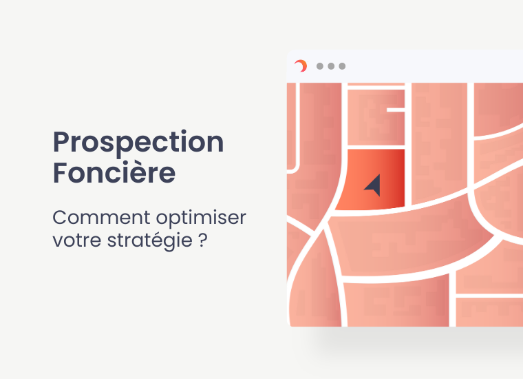 prospection foncière : comment optimiser sa stratégie