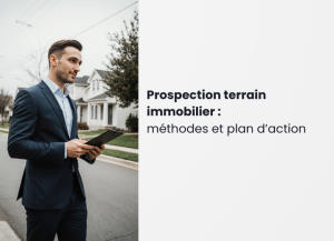 prospection terrain immobilier conseil et plan d'action