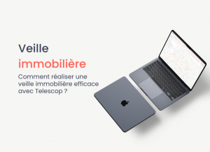 comment faire de la veille immobilière avec Telescop