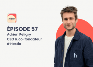 podcast Avenir avec Adrien Péligry, CEO et co-fondateur d'Hestia