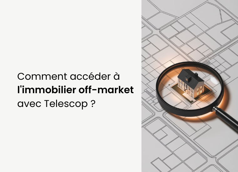 Comment accéder à l'immobilier off market avec Telescop?