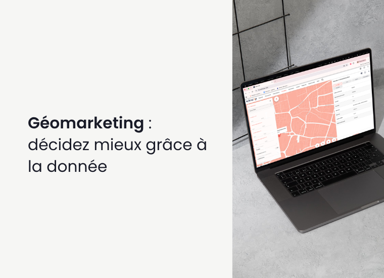 Géomarketing : comment prendre de meilleures décisions grâce à la donnée
